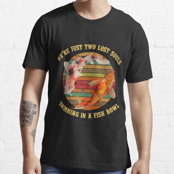 We're Pink Just Two Lost Souls Swimming in A Fish Bowl Essential T-Shirt