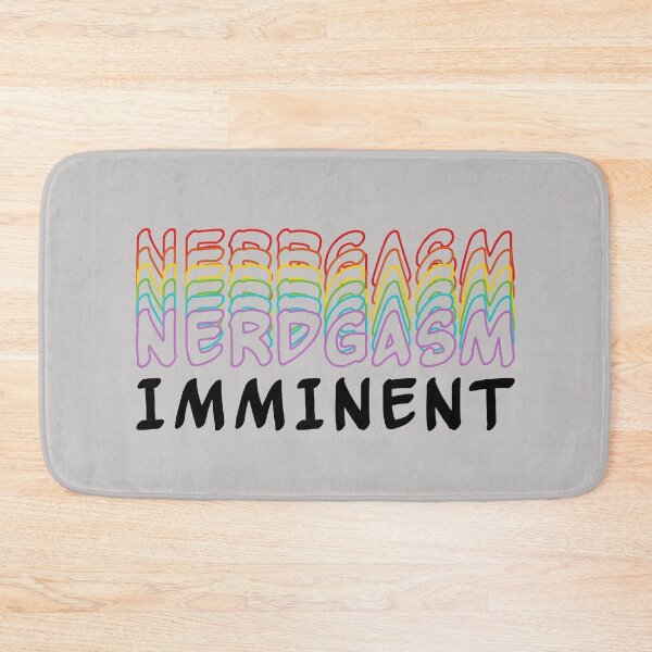 Item preview, Nerdgasm Imminent designed and sold by AloraDawnEve.