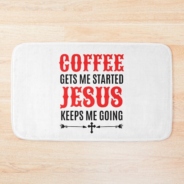 Item preview, Coffee Gets Me Started Jesus Keeps Me Going - Funny Coffee And Jesus Sayings designed and sold by chetan786.