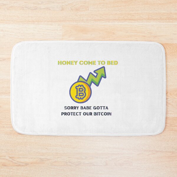 Item preview, Honey Come to Bed Sorry Babe Gotta Protect Out Bitcoin (Funny Crypto) designed and sold by artmadeinheaven.