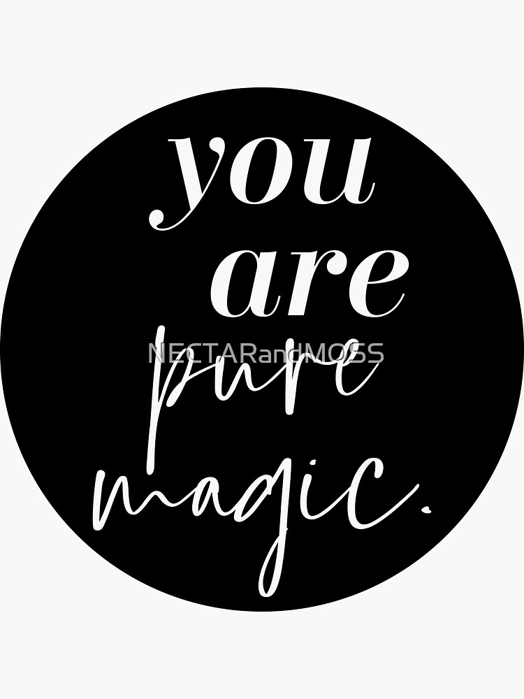 "you Are Pure Magic (b&w Typography Version)" Sticker For Sale By ...