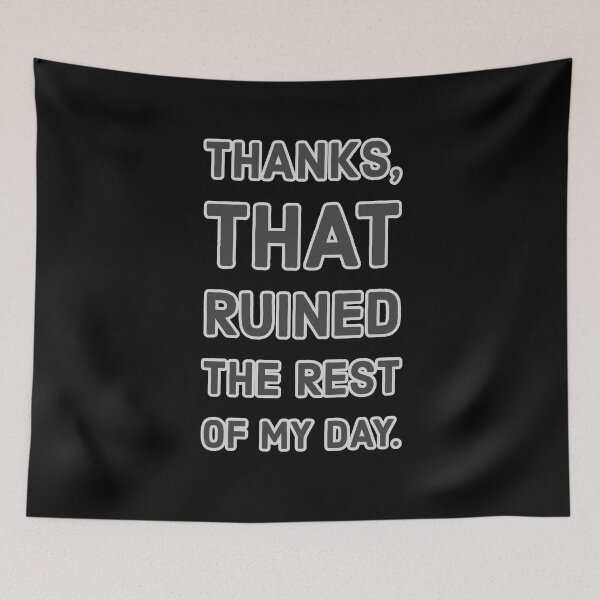 Item preview, Thanks. That Ruined The Rest of My Day designed and sold by wildjellybeans.