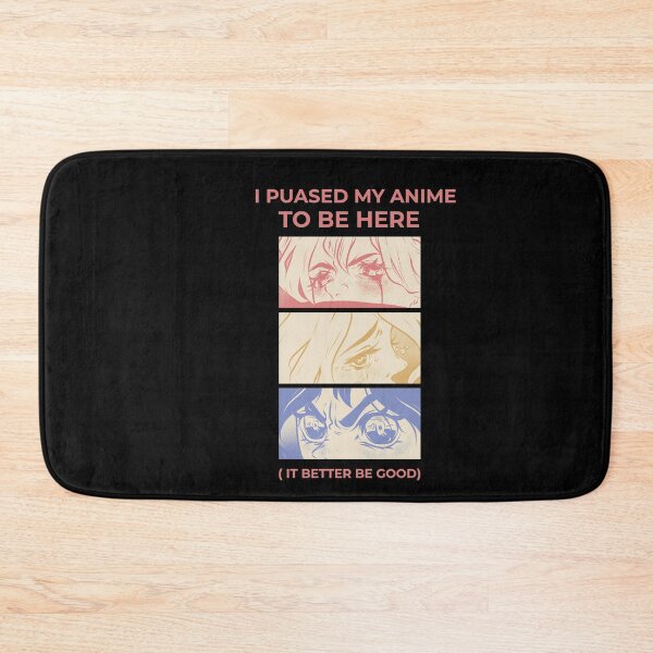 Item preview,  I PAUSED MY ANIME TO BE HERE SO THIS  BETTER BE GOOD  designed and sold by DiscoVibes.