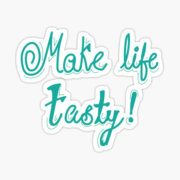 make life tasty Sticker