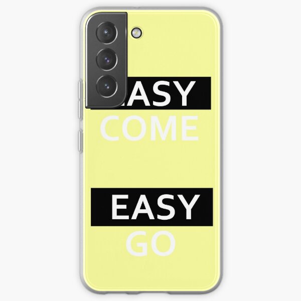 Easy Come Easy Go stickers and t-shirts Samsung Galaxy Soft Case