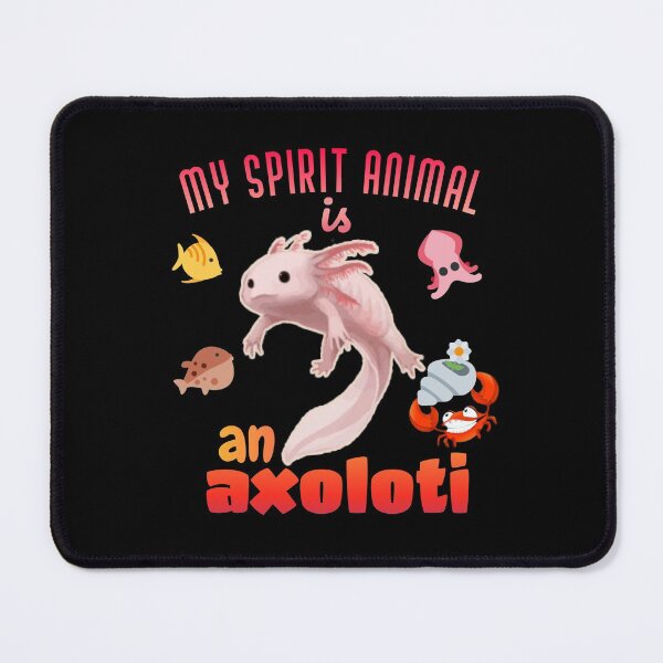 Item preview, My spirit animal is an axolotl. designed and sold by Umiska.