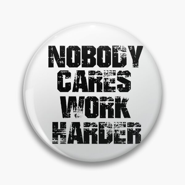 Item preview, Nobody Cares Work Harder designed and sold by Heddar Badreddine.