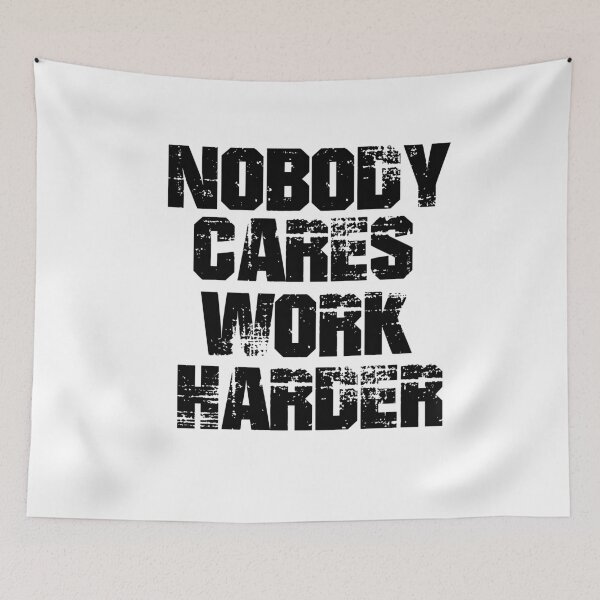 Item preview, Nobody Cares Work Harder designed and sold by Heddar Badreddine.