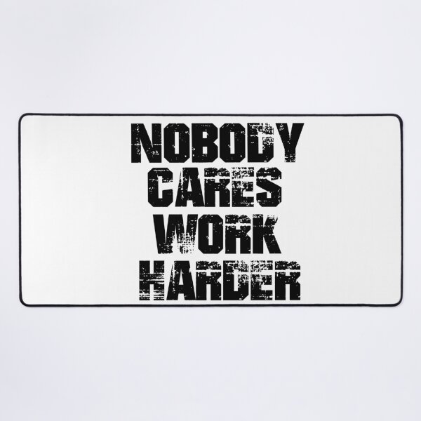 Item preview, Nobody Cares Work Harder designed and sold by Heddar Badreddine.