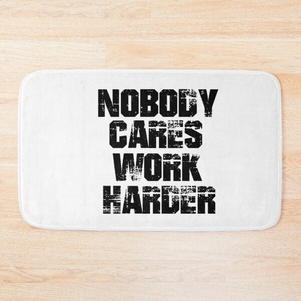 Item preview, Nobody Cares Work Harder designed and sold by Heddar Badreddine.