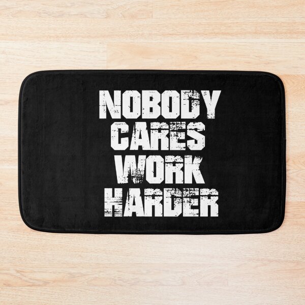 Item preview, Nobody Cares Work Harder designed and sold by Heddar Badreddine.