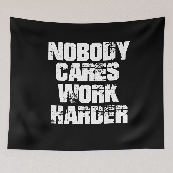 Item preview, Nobody Cares Work Harder designed and sold by Heddar Badreddine.