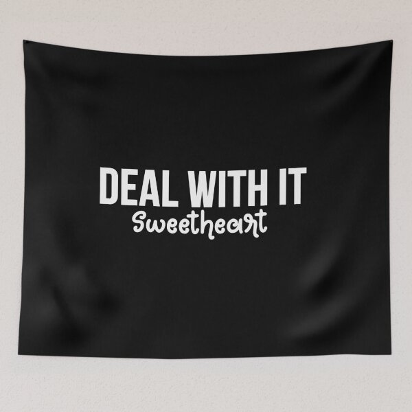Item preview, deal with it sweetheart designed and sold by SometimesFishy.