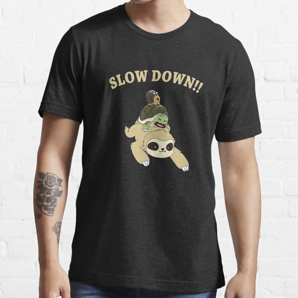 Slow Down Essential T-Shirt