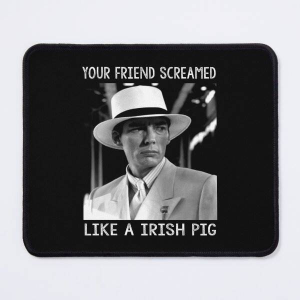 Item preview, Your friend screamed like a irish pig Frank Nitti character designed and sold by thuythu648.