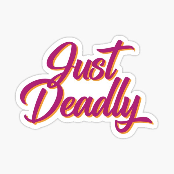 Just Deadly Sticker