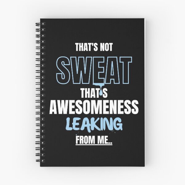 Item preview, That's not Sweat that's Awesomeness leaking from me designed and sold by KDprint.