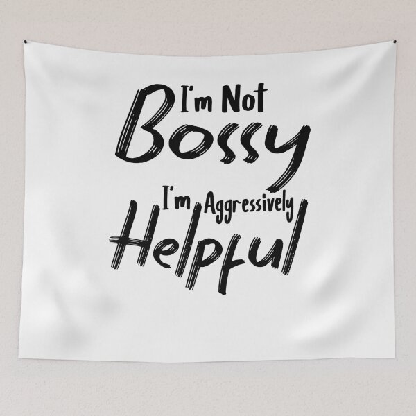 Item preview, I'm Not Bossy I'm Aggressively Helpful designed and sold by Heddar Badreddine.