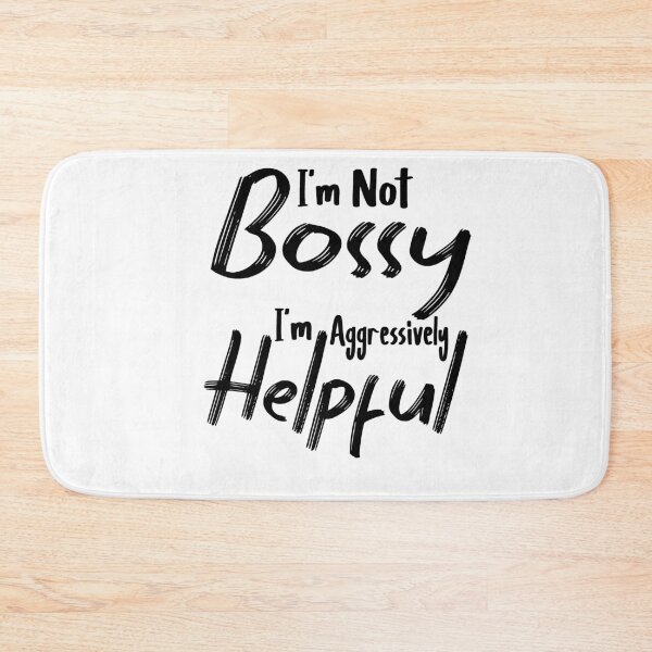 Item preview, I'm Not Bossy I'm Aggressively Helpful designed and sold by Heddar Badreddine.