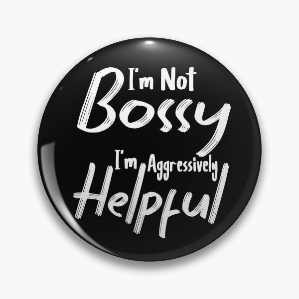 Item preview, I'm Not Bossy I'm Aggressively Helpful designed and sold by Heddar Badreddine.