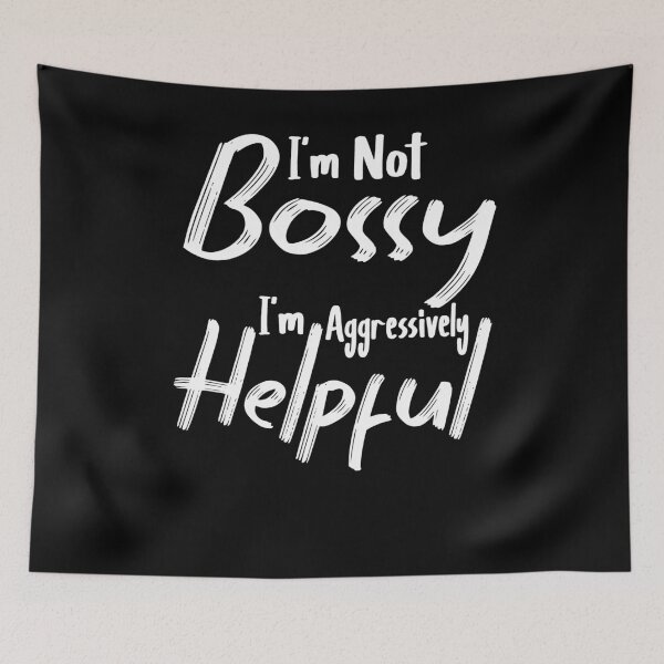 Item preview, I'm Not Bossy I'm Aggressively Helpful designed and sold by Heddar Badreddine.