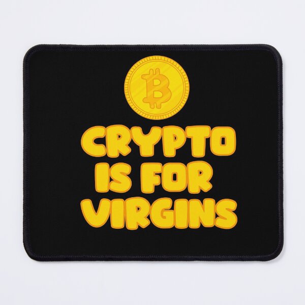 Item preview, CRYPTO  IS FOR  VIRGINS  designed and sold by DiscoVibes.