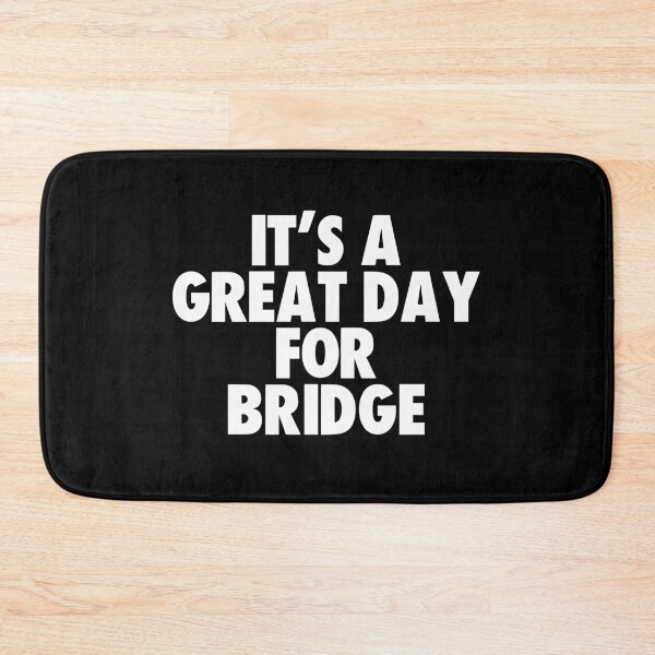 Item preview, It's a Great Day for Bridge designed and sold by kindxinn.