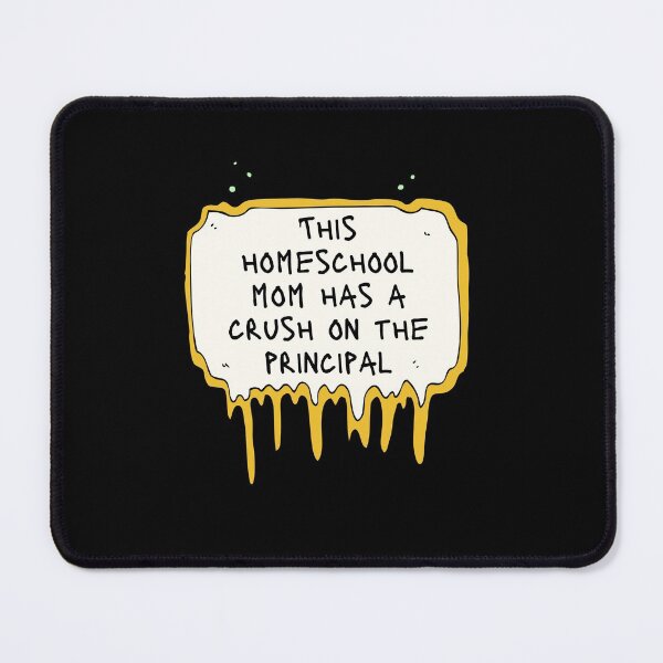 Item preview, This Homeschool Mom Has A Crush On The Principal - Funny Gift for Homeschool Teacher - Funny saying for Homeschool teacher and Homeschooling lovers designed and sold by zakibenj.