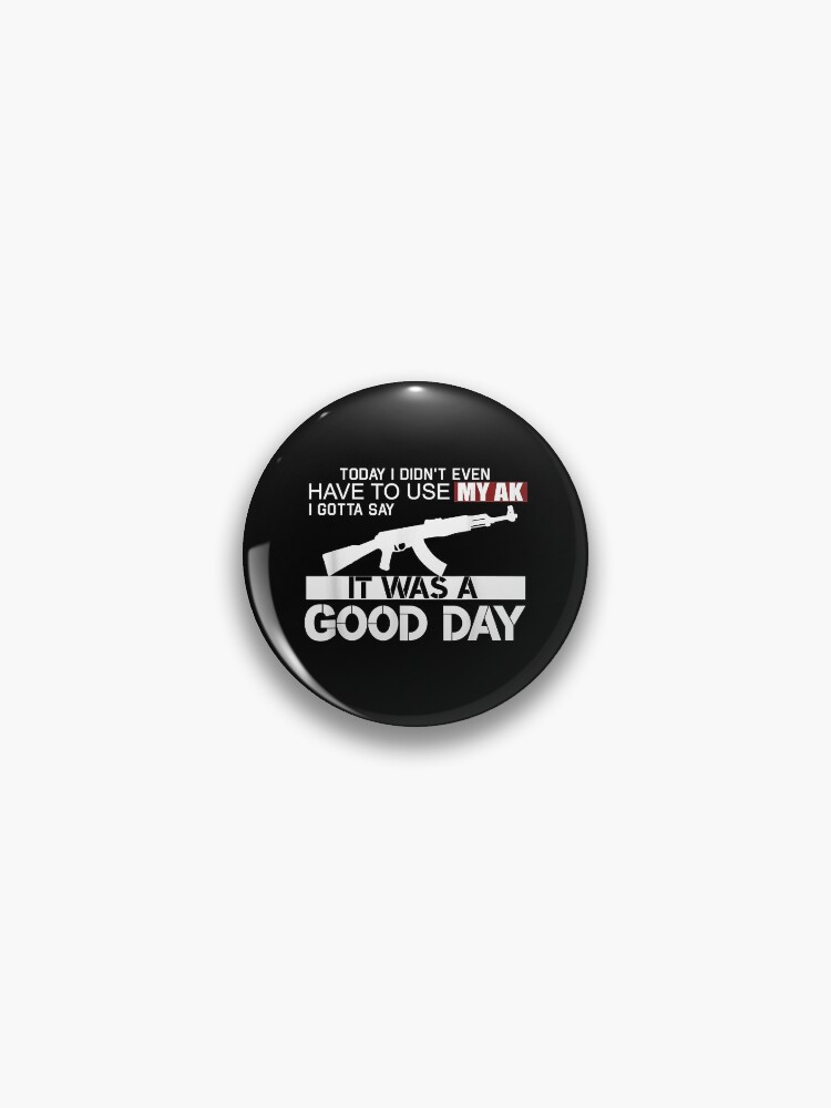 It Was A Good Day Ak-47 T-Shirt It Was A Good Day Ak-47 T-Shirt