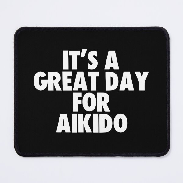 Item preview, It's a Great Day for Aikido designed and sold by kindxinn.