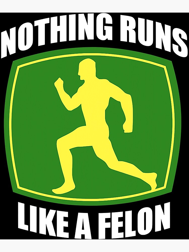 Nothing Runs Like A Felon T-Shirt