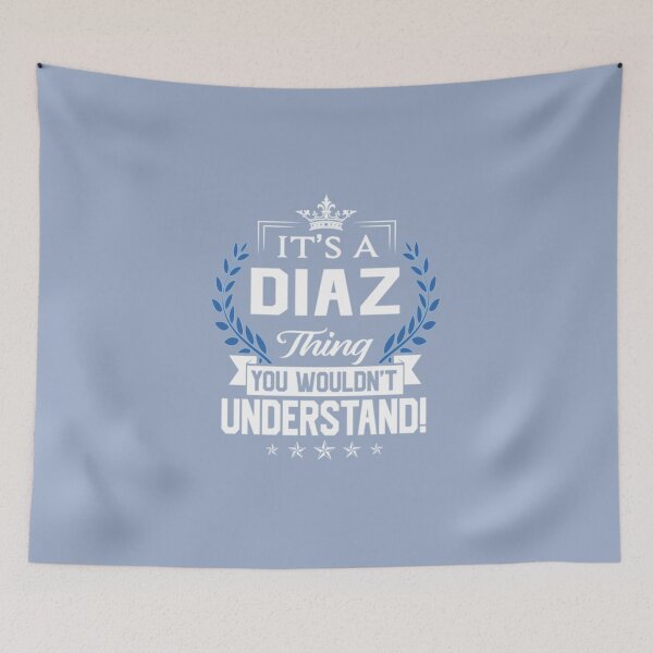 Item preview, Diaz Name - Diaz Things Name You Wouldn't Understand Name designed and sold by JoelYoung16.