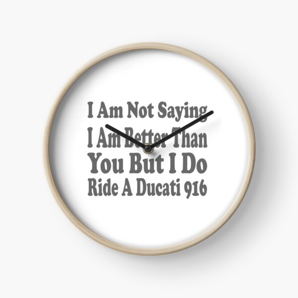 Item preview, I Am Not Saying I Am Better Than You But I Do Ride A Ducati 916 designed and sold by MrCsStores.