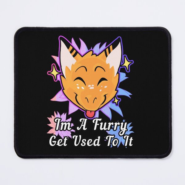 holo Furry dragon "I'm a Furry Get Used To It" Mouse Pad