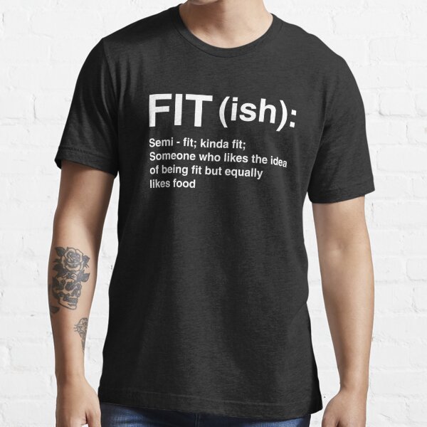 Funny Gym Shirt, Fit-ish Definition Shirt, Fitness T Shirt, Fit-ish Shirt, Workout  Shirt, Gym Graphic Tee, Essential T-Shirt for Sale by lastearth
