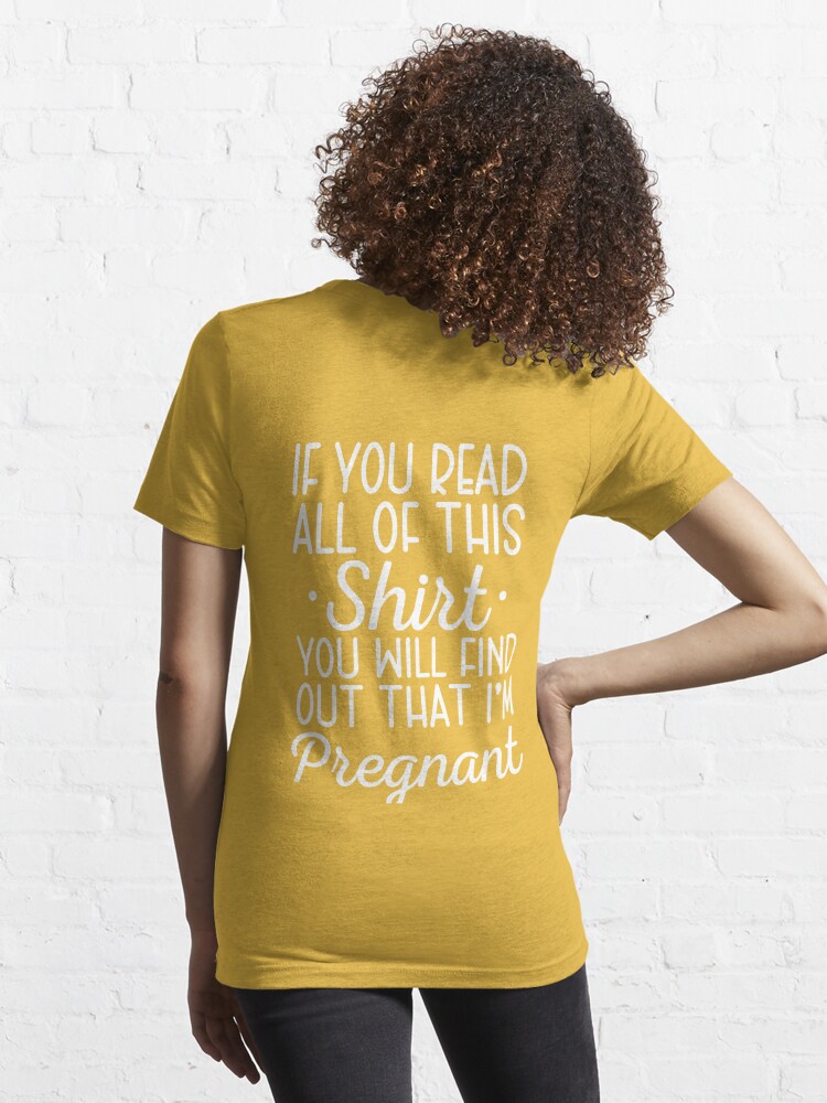 If You Read All Of This Shirt, I'm Pregnant Shirt, Pregnancy Announcement  Shirt, Pregnancy Reveal, Funny Pregnancy Shirt, Mommy to Be Shirt  Essential T-Shirt for Sale by aymob