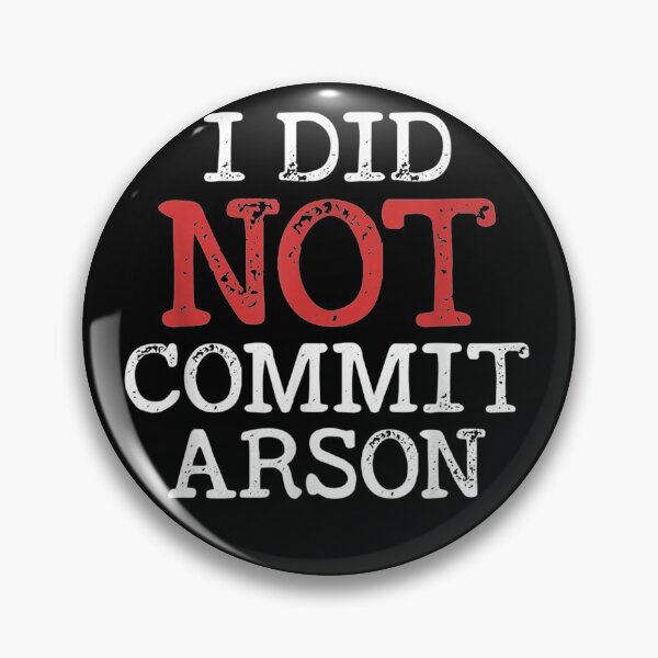 Item preview, Funny I Did Not Commit Arson For Men Women designed and sold by RahmaniArt.