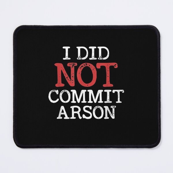 Item preview, Funny I Did Not Commit Arson For Men Women designed and sold by RahmaniArt.
