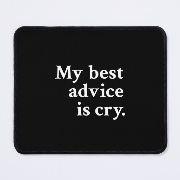Item preview, My best advice is cry designed and sold by OrenjiMan.