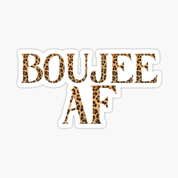"Boujee AF gift for boujee" Sticker by CaitU Redbubble