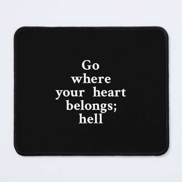 Item preview, Go where your heart belongs; hell designed and sold by OrenjiMan.