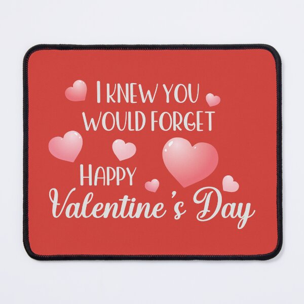 Item preview, I Knew You Would Forget | Happy Valentines Day | Funny Valentines Day designed and sold by DrawingBoard.