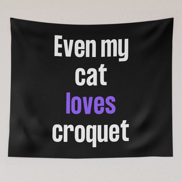 Item preview, Even my cat loves croquet designed and sold by TheGreenGoat.