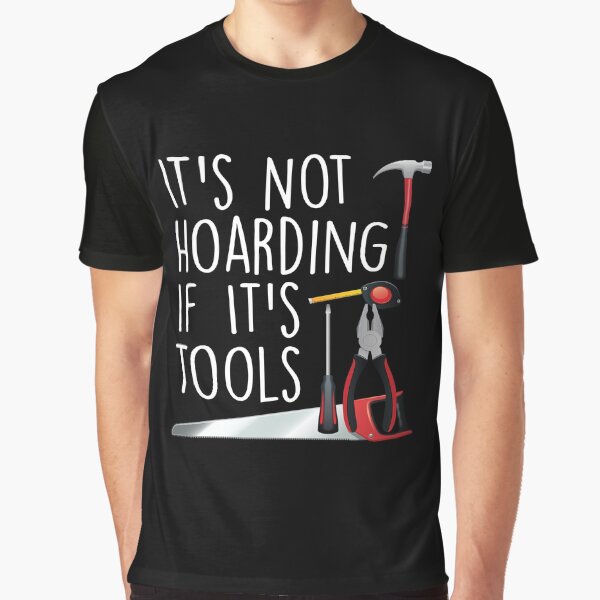 Item preview, It's Not Hoarding If It's Tools T-shirt ,funny shirt, handyman,quotes, handywoman, gift for dad, gift for mom, tools, carpenter designed and sold by Laadel.