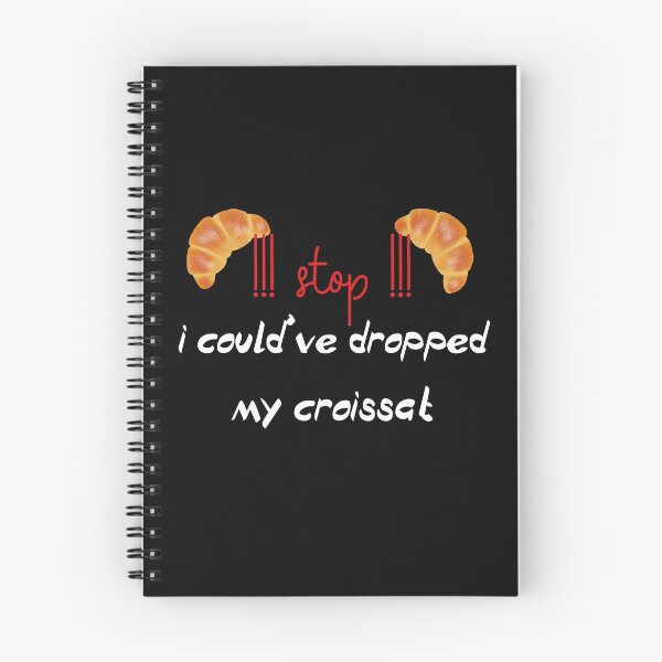 Item preview,  stop i could ve dropped my croissant designed and sold by badretop.