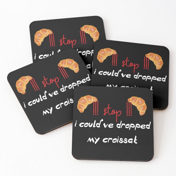 Item preview,  stop i could ve dropped my croissant designed and sold by badretop.