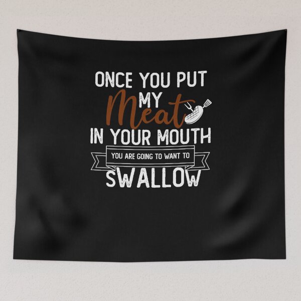 Item preview, Funny Once You Put My Meat In Your Mouth Grilling Grill BBQ designed and sold by Laura J Devera ⭐⭐⭐⭐⭐.