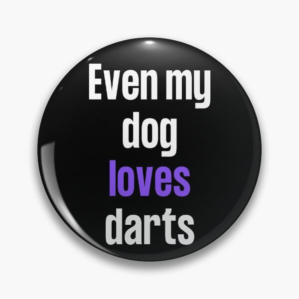 Item preview, Even my dog loves darts designed and sold by TheGreenGoat.