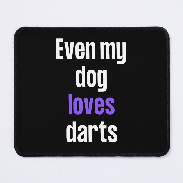 Item preview, Even my dog loves darts designed and sold by TheGreenGoat.
