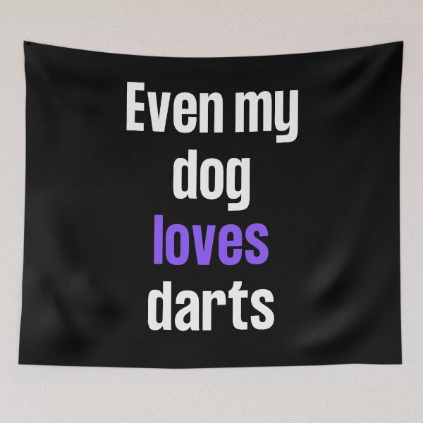 Item preview, Even my dog loves darts designed and sold by TheGreenGoat.